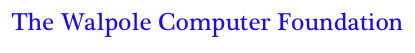 The Walpole Computer Foundation
